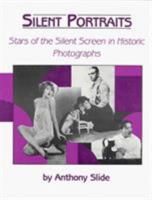 Silent Portraits: Stars of the Silent Screen in Historic Photographs 0911572783 Book Cover