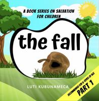 The Fall: A book series on salvation for children 1763618005 Book Cover