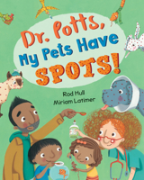 Dr. Potts, My Pets Have Spots! 1782853243 Book Cover