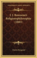 J. J. Rousseau's Religionsphilosophie (1883) 1274131170 Book Cover
