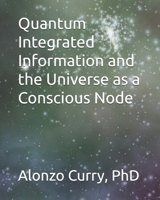 Quantum Integrated Information and the Universe as a Conscious Node B0FLDZHHPD Book Cover