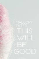This Will Be Good 1771663944 Book Cover