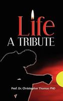 Life a Tribute 1451588127 Book Cover