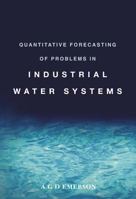 Quantitative Forecasting of Problems in Industrial Water Systems (Chemical Engineering) 9812381848 Book Cover