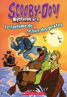 Scooby-Doo! Myst?res: N? 3 - Le Fant?me de la Baie Des Pirates 1443129526 Book Cover