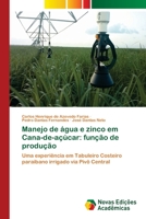 Manejo de água e zinco em Cana-de-açúcar: função de produção: Uma experiência em Tabuleiro Costeiro paraibano irrigado via Pivô Central 6202043024 Book Cover
