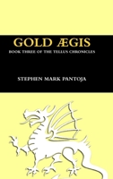 Gold Aegis (Tellus Chronicles, #3) 1365605485 Book Cover