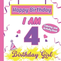 I am 4 Happy Birthday Activity/Coloring Book for Girls- Happy Birthday Activity/Coloring Book For Girls B0CVJX3835 Book Cover