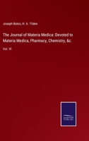 The Journal of Materia Medica: Devoted to Materia Medica, Pharmacy, Chemistry, &c.: Vol. VI 3752533579 Book Cover