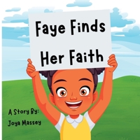 Faye Finds Her Faith: A Story of A Young Girl Finding Faith B0F2HH961F Book Cover