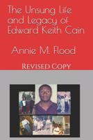 The Unsung Life and Legacy of Edward Keith Cain: Revised Copy 108155987X Book Cover
