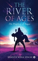 The River of Ages: The Prophecy of Nagas 1639045716 Book Cover