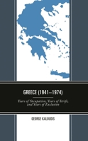 Greece (1941-1974): Years of Occupation, Years of Strife, and Years of Exclusion 1666938513 Book Cover