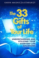 The Gifts of Your Life: Understanding and utilizing your everyday life situations 1523963875 Book Cover