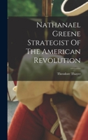 Nathanael Greene Strategist Of The American Revolution 1015770096 Book Cover