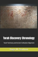 Torah Discovery Chronology: Torah Testimony and Ancient Civilization Alignment 1546516107 Book Cover