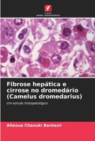 Fibrose hepática e cirrose no dromedário (Camelus dromedarius) (Portuguese Edition) 6209965598 Book Cover