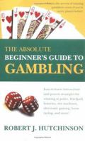 The Absolute Beginner's Guide to Gambling 0671529323 Book Cover