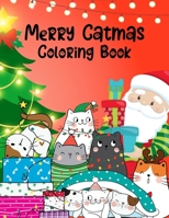 Merry Catmas Coloring Book: Cute Christmas Cat Coloring Book, Kawaii Christmas Coloring Book B0CMQ9BHM7 Book Cover
