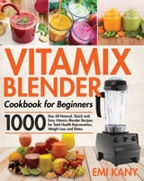 Vitamix Blender Cookbook for Beginners 1954703279 Book Cover