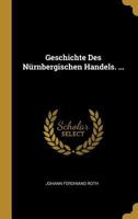 Geschichte des N�rnbergischen Handels. 1149168706 Book Cover
