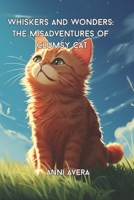 Whiskers and Wonders: The Misadventures of Clumsy Cat B0CH253JPD Book Cover