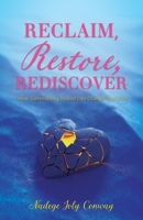 Reclaim, Restore, Rediscover: How Surrendering to God Can Change Your Life B0DZ49585R Book Cover