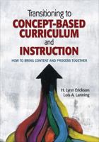 Transitioning to Concept-Based Curriculum and Instruction: How to Bring Content and Process Together 1452290199 Book Cover