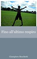 Fino all'ultimo respiro 1503247007 Book Cover