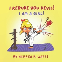 I Rebuke You Devil I Am A Girl B0B5KQDNSL Book Cover
