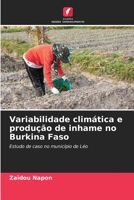 Variabilidade climática e produção de inhame no Burkina Faso: Estudo de caso no município de Léo 6206070689 Book Cover
