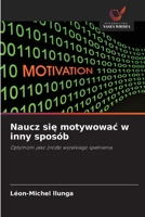 Naucz sie motywowac w inny sposób (Polish Edition) 6209973000 Book Cover
