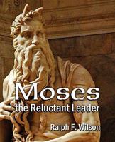 Moses the Reluctant Leader: Discipleship and Leadership Lessons (JesusWalk Bible Study Series) 098323101X Book Cover