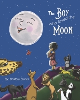 The Boy Who Loved the Moon 1953581021 Book Cover