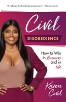 Civil Disobedience: How to Win in Business and in Life; Library Edition 1633539369 Book Cover