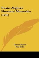 Dantis Aligherii Florentini Monarchia (1740) 1247193098 Book Cover