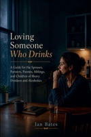 Loving Someone Who Drinks B0HF9R7M5X Book Cover