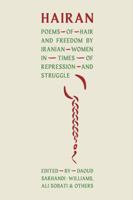 HAIRAN: Poems of Hair and Freedom by Iranian Women in Times of Repression and Struggle 1910895962 Book Cover