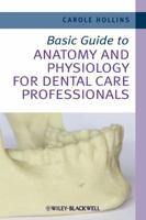 Basic Guide to Anatomy and Physiology for Dental Care Professionals 0470656115 Book Cover