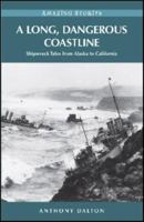 A Long, Dangerous Coastline: Shipwreck Tales from Alaska to California 1926613732 Book Cover