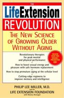 The Life Extension Revolution: The New Science of Growing Older Without Aging 0553803530 Book Cover