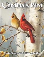 Cardinals Bird Coloring Book For Adults: Relaxation 30 pictures Gift For Thanksgiving, Christmas, Gifts. B09TBB3G44 Book Cover