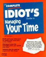 The Complete Idiots Guide to Managing Your Time (The Complete Idiot's Guide) 0028610393 Book Cover