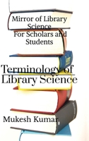 Terminology Of Library Science: Mirror Of Library Science for Scholars and Students B0DBZZPX2H Book Cover