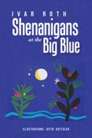 Shenanigans at the Big Blue 1504993152 Book Cover