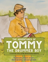 The Adventures of Tommy the Drummer Boy: A Civil War Story of the 5th Kentucky Infantry 1950034550 Book Cover