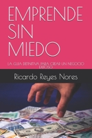 EMPRENDE SIN MIEDO: LA GUIA DEFINITIVA PARA CREAR UN NEGOCIO EXITOSO (Spanish Edition) B0DSGKLN2X Book Cover