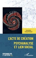 L'acte de création: Psychanalyse et lien social (French Edition) 2343230072 Book Cover