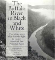 The Buffalo River in Black and White: The Photo Story That Won the Fight to Protect America's First National River 0912456213 Book Cover