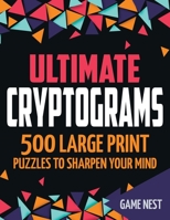 Ultimate Cryptograms: 500 Large Print Puzzles to Sharpen Your Mind 1951791401 Book Cover